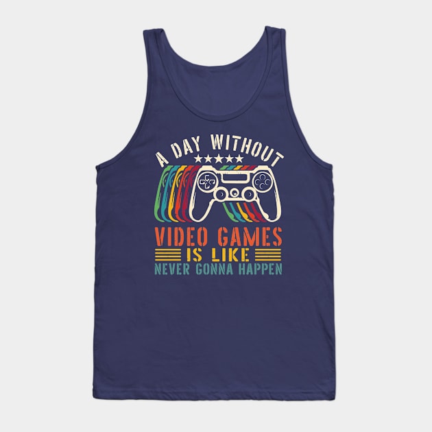 A Day Without Video Games Is Like , funny gamers girl or boy Tank Top by Gaming champion